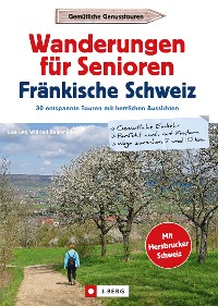 Cover Wanderführer Senioren: Wanderungen für Senioren Fränkische Schweiz. 30 entspannte Touren.