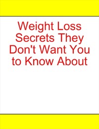 Cover Weight Loss Secrets They Don't Want You to Know About
