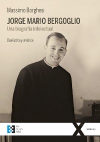 Cover Jorge Mario Bergoglio: Una biografía intelectual