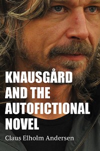 Cover Knausgård and the Autofictional Novel