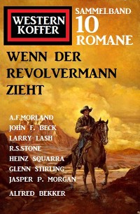 Cover Wenn der Revolvermann zieht: Western Koffer Sammelband 10 Romane