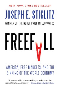 Cover Freefall: America, Free Markets, and the Sinking of the World Economy