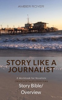 Cover Story Like a Journalist - Story Bible Overview
