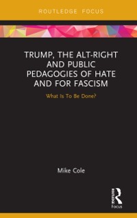 Cover Trump, the Alt-Right and Public Pedagogies of Hate and for Fascism