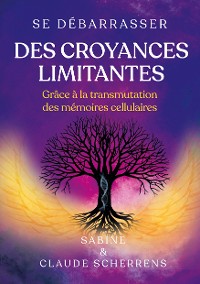 Cover Se débarrasser des croyances limitantes grâce à la transmutation des mémoires cellulaires