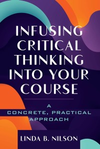 Cover Infusing Critical Thinking Into Your Course