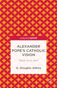 Cover Alexander Pope’s Catholic Vision
