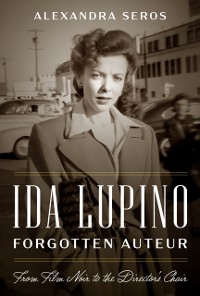 Cover Ida Lupino, Forgotten Auteur