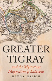 Cover Greater Tigray and the Mysterious Magnetism of Ethiopia