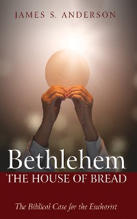 Cover Bethlehem: The House of Bread