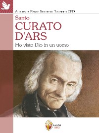 Cover Santo Curato d'Ars. Ho visto Dio in un uomo