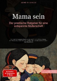 Cover Mama sein: Der praktische Ratgeber für eine entspannte Mutterschaft