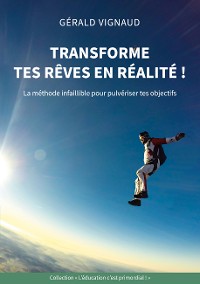 Cover Transforme tes rêves en réalité !