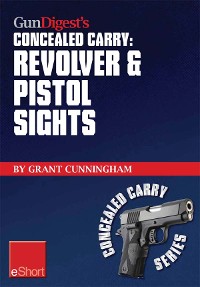 Cover Gun Digest’s Revolver & Pistol Sights for Concealed Carry eShort