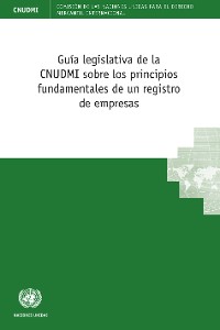 Cover Guía legislativa de la CNUDMI sobre los principios fundamentales de un registro de empresas