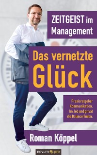 Cover Zeitgeist im Management - Das vernetzte Glück