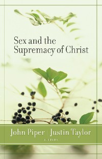 Cover Sex and the Supremacy of Christ