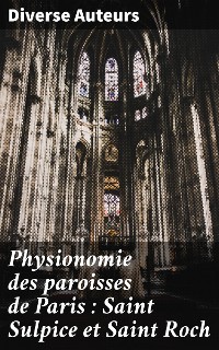 Cover Physionomie des paroisses de Paris : Saint Sulpice et Saint Roch