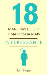 Cover 18 Maneiras de ser uma pessoa mais interessante