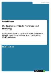 Cover Die Freiheit der Städte Nürnberg und Straßburg