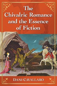 Cover Chivalric Romance and the Essence of Fiction