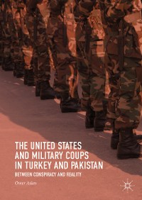 Cover The United States and Military Coups in Turkey and Pakistan