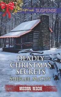 Cover Deadly Christmas Secrets (Mills & Boon Love Inspired Suspense) (Mission: Rescue, Book 4)