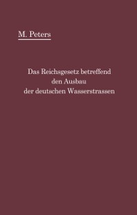 Cover Das Reichsgesetz betreffend den Ausbau der deutschen Wasserstraßen und die Erhebung von Schiffahrtsabgaben vom 24. Dezember 1911