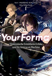 Cover Your Forma (Deutsche Light Novel) Band 1: Elektronische Ermittlerin Echika und ihr Amicus ex Machina