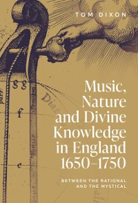 Cover Music, Nature and Divine Knowledge in England, 1650-1750