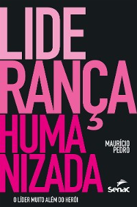 Cover Liderança humanizada: o líder muito além do herói