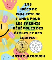 Cover 103 IDÉES DE COLLECTE DE FONDS POUR LES PARENTS BÉNÉVOLES DES ÉCOLES ET DES ÉQUIPES