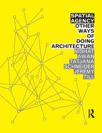 Cover Spatial Agency: Other Ways of Doing Architecture
