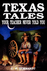 Cover Texas Tales Your Teacher Never Told You