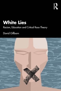 Cover White Lies: Racism, Education and Critical Race Theory