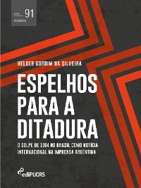 Cover Espelhos para a ditadura: o golpe de 1964 no Brasil como notícia internacional na imprensa Argentina