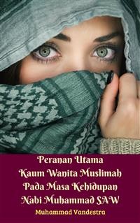 Cover Peranan Utama Kaum Wanita Muslimah Pada Masa Kehidupan Nabi Muhammad SAW