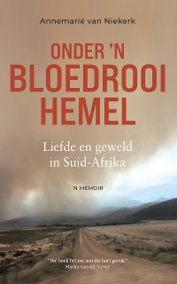 Cover Onder 'n bloedrooi hemel: Liefde en geweld in Suid-Afrika