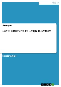 Cover Lucius Burckhardt. Ist Design unsichtbar?