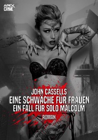 Cover EINE SCHWÄCHE FÜR FRAUEN - EIN FALL FÜR SOLO MALCOLM