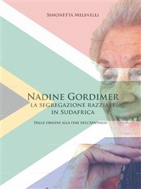 Cover Nadine Gordimer la segregazione razziale in Sudafrica. Dalle oringini alla fine dell'apartheid