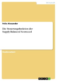 Cover Die Steuerungsfunktion der Supply-Balanced Scorecard