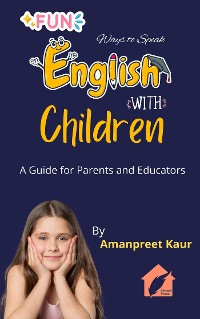 Cover Fun Ways to Speak English with Children: A Guide for Parents and Educators