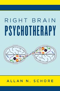 Cover Right Brain Psychotherapy (Norton Series on Interpersonal Neurobiology)