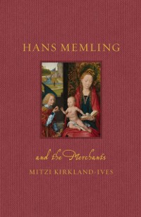 Cover Hans Memling and the Merchants