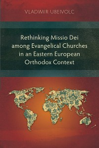 Cover Rethinking Missio Dei among Evangelical Churches in an Eastern European Orthodox Context