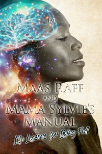 Cover Maas Raff and Mama Sylvie's Manual Life Lessons for Living Full