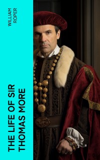 Cover The Life of Sir Thomas More