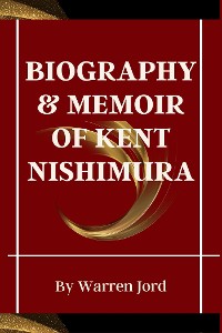Cover Biography & Memoir of Kent Nishimura