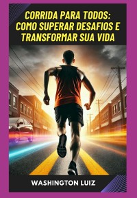 Cover Corrida Para Todos: Como Superar Desafios E Transformar Sua Vida